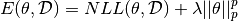 E(heta, athcal{D}) = NLL(heta, athcal{D}) + ambda||heta||_p^p