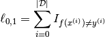 ll_{0,1} = um_{i=0}^{|athcal{D}|} I_{f(x^{(i)}) eq y^{(i)}}